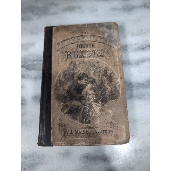 Independent Fourth Reader by J. Madison Watson, Vintage Literary Hardcover, 1880 - Picture 1 of 7